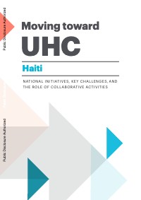 National Initiatives, Key Challenges, and the Role of Collaborative Activities: UHC Haiti Moving toward