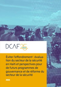 Backing from the brink: assessing Haiti’s security sector and opportunities for future security sector governance and reform programming