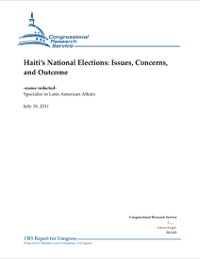 (2011-07) CRS - Haiti’s National Elections: Issues, Concerns, and Outcome