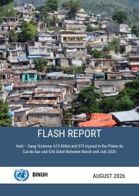 (2026-08) Flash Report - Haiti - Gang Violence: 613 Killed and 375 Injured in the Plaine du Cul-de-Sac and Cité Soleil Between March and July 2026