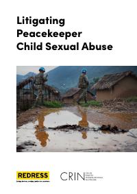 (2020) Litigating Peacekeeper Child Sexual Abuse: A Report by REDRESS and CRIN