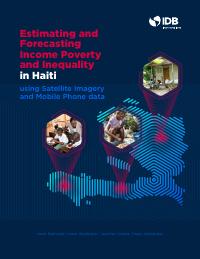 Estimating and Forecasting Income Poverty and Inequality in Haiti using Satellite Imagery and Mobile Phone Data